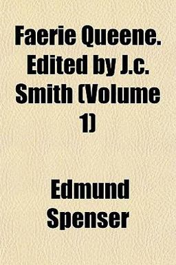 Faerie Queene Edited by J C Smith Faerie Queene Edited by J C Smith