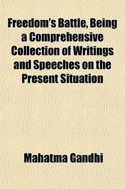 Freedom's Battle Being a Comprehensive Collection of Writings and Speeches on the Present Situation