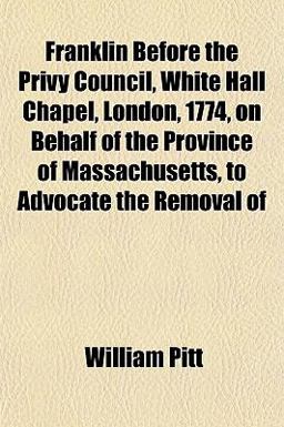 Franklin Before the Privy Council, White Hall Chapel, London, 1774, on Behalf of the Province of Massachusetts, to Advocate the Removal Of