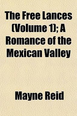 The Free Lances; a Romance of the Mexican Valley