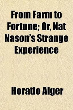 From Farm to Fortune; or, Nat Nason's Strange Experience