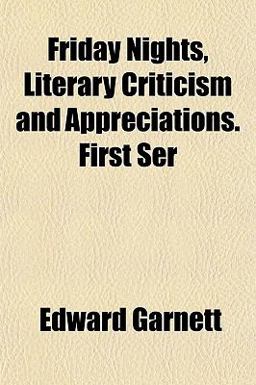 Friday Nights, Literary Criticism and Appreciations First Ser