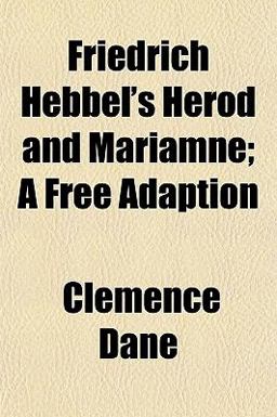 Friedrich Hebbel's Herod and Mariamne; a Free Adaption