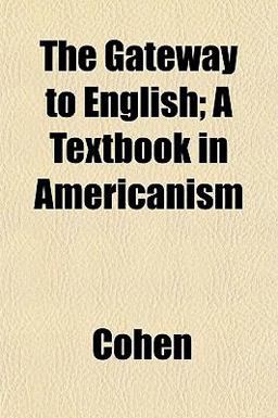 The Gateway to English; a Textbook in Americanism