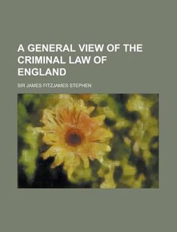 A General View of the Criminal Law of England