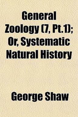 General Zoology; or, Systematic Natural History