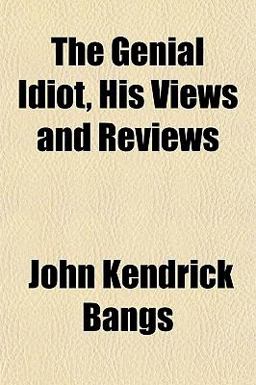 The Genial Idiot, His Views and Reviews