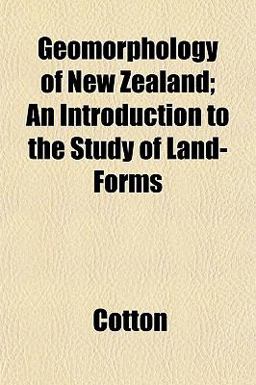 Geomorphology of New Zealand; an Introduction to the Study of Land-Forms