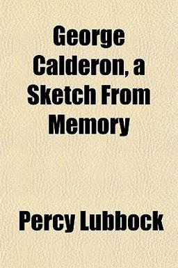 George Calderon, a Sketch from Memory George Calderon, a Sketch from Memory