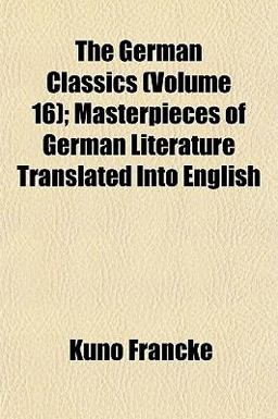 The German Classics; Masterpieces of German Literature Translated into English