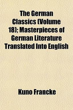 The German Classics; Masterpieces of German Literature Translated into English