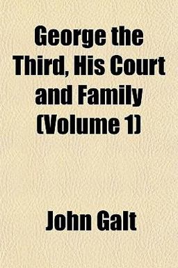 George the Third, His Court and Family