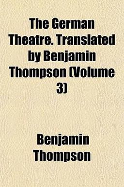 The German Theatre Translated by Benjamin Thompson