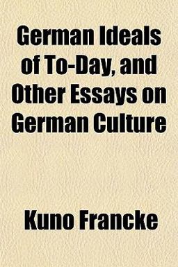 German Ideals of to-Day, and Other Essays on German Culture