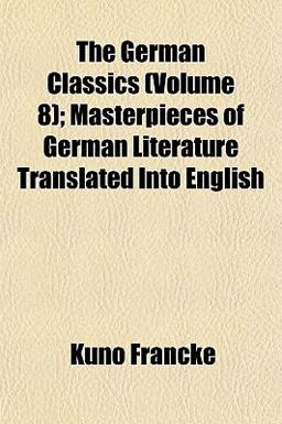 The German Classics; Masterpieces of German Literature Translated into English