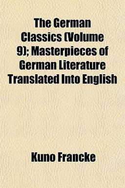 The German Classics; Masterpieces of German Literature Translated into English