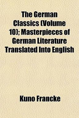 The German Classics; Masterpieces of German Literature Translated into English