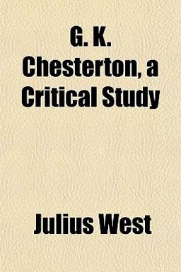 G K Chesterton, a Critical Study