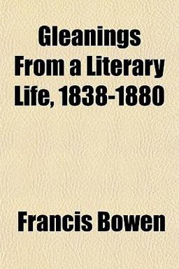 Gleanings from a Literary Life, 1838-1880