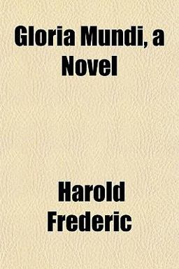 Gloria Mundi, a Novel