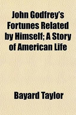 John Godfrey's Fortunes Related by Himself; a Story of American Life