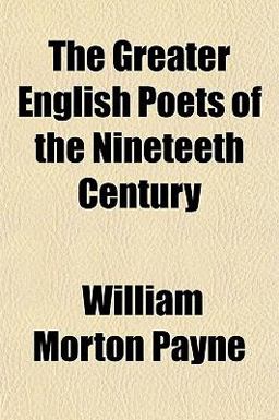 The Greater English Poets of the Nineteeth Century The Greater English Poets of the Nineteeth Century