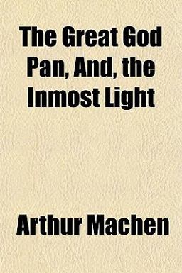 The Great God Pan, and, the Inmost Light
