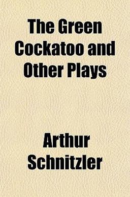 The Green Cockatoo and Other Plays