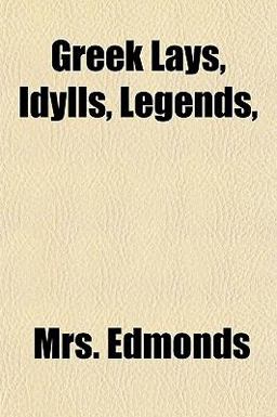 Greek Lays, Idylls, Legends