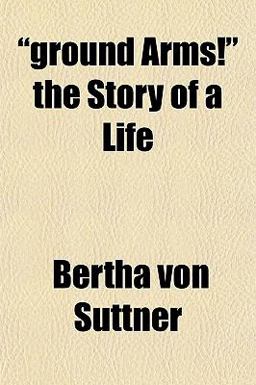 Ground Arms! the Story of a Life