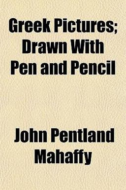 Greek Pictures; Drawn with Pen and Pencil