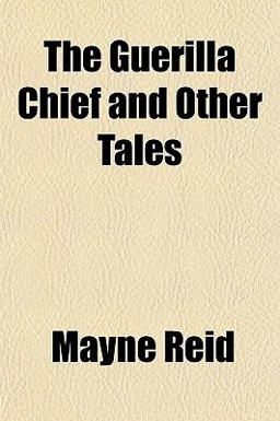 The Guerilla Chief and Other Tales