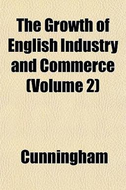 The Growth of English Industry and Commerce