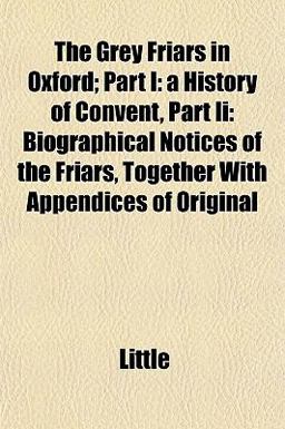 The Grey Friars in Oxford; Part I