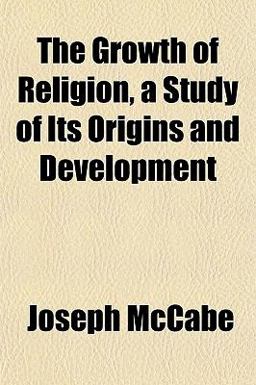 The Growth of Religion, a Study of Its Origins and Development