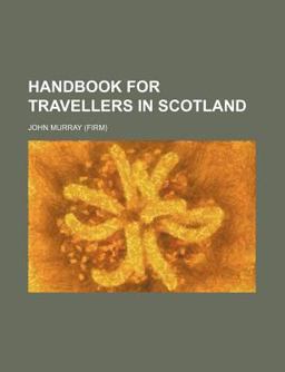 Handbook for Travellers in Scotland