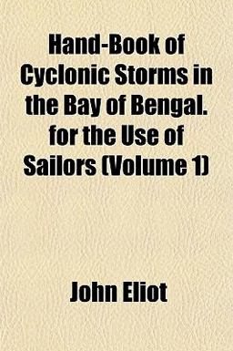 Hand-Book of Cyclonic Storms in the Bay of Bengal for the Use of Sailors
