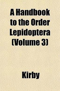 A Handbook to the Order Lepidoptera