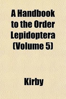 A Handbook to the Order Lepidoptera
