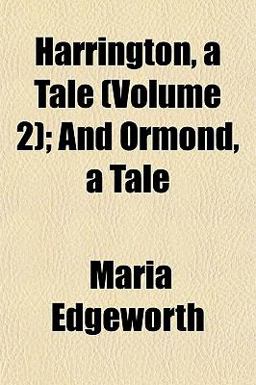 Harrington, a Tale; and Ormond, a Tale