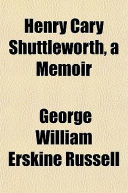 Henry Cary Shuttleworth, a Memoir