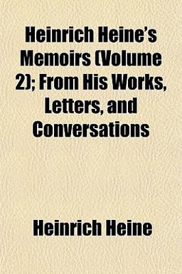 Heinrich Heine's Memoirs; from His Works, Letters, and Conversations