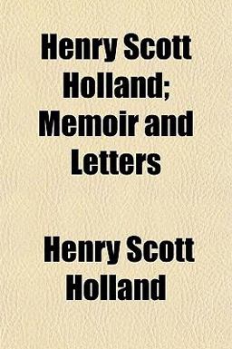 Henry Scott Holland; Memoir and Letters