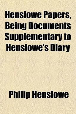 Henslowe Papers, Being Documents Supplementary to Henslowe's Diary