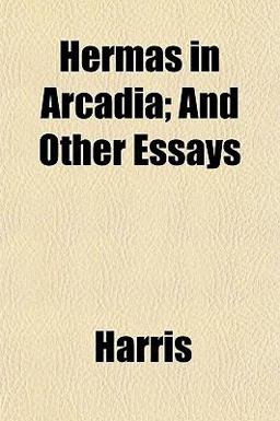 Hermas in Arcadia; and Other Essays