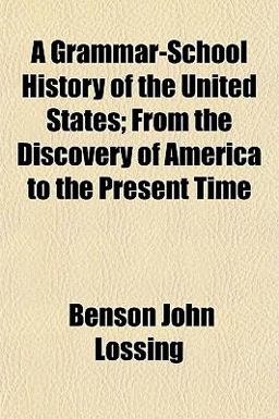 A Grammar-School History of the United States; from the Discovery of America to the Present Time