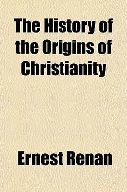 The History of the Origins of Christianity The History of the Origins of Christianity