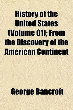 History of the United States; from the Discovery of the American Continent History of the United States; from the Discovery of the American Continent