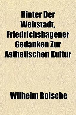 Hinter der Weltstadt, Friedrichshagener Gedanken Zur Ästhetischen Kultur