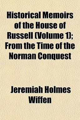 Historical Memoirs of the House of Russell; from the Time of the Norman Conquest